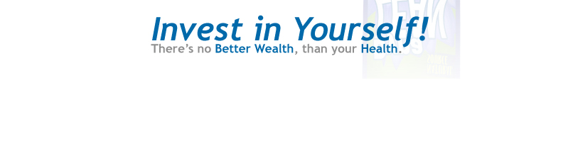 Invest in Yourself! There's no better health, than your health!